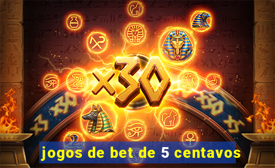 jogos de bet de 5 centavos